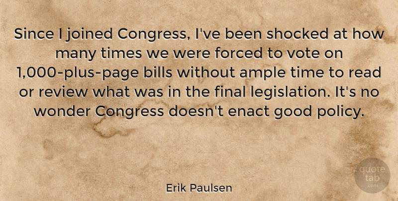 Erik Paulsen Quote About Bills, Congress, Final, Forced, Good: Since I Joined Congress Ive...