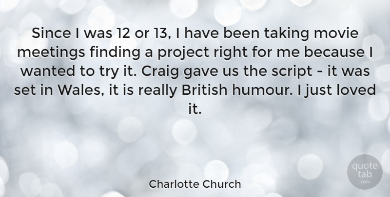 Charlotte Church Quote About Craig, Finding, Gave, Project, Script: Since I Was 12 Or...