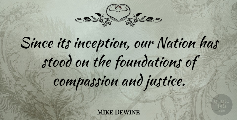 Mike DeWine Quote About Compassion, Umpires, Justice: Since Its Inception Our Nation...