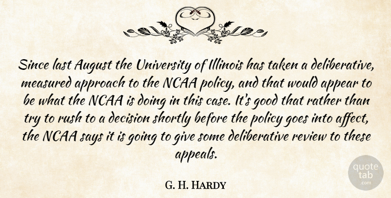 G. H. Hardy Quote About Appear, Approach, August, Decision, Goes: Since Last August The University...