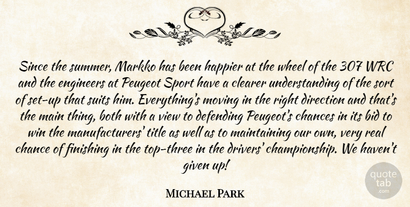 Michael Park Quote About Bid, Both, Chance, Chances, Clearer: Since The Summer Markko Has...