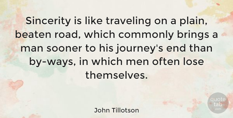 John Tillotson Quote About Journey, Men, Way: Sincerity Is Like Traveling On...