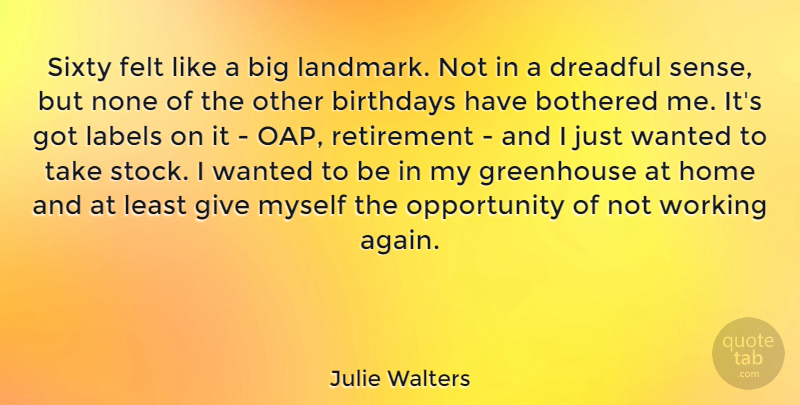 Julie Walters Quote About Retirement, Home, Opportunity: Sixty Felt Like A Big...