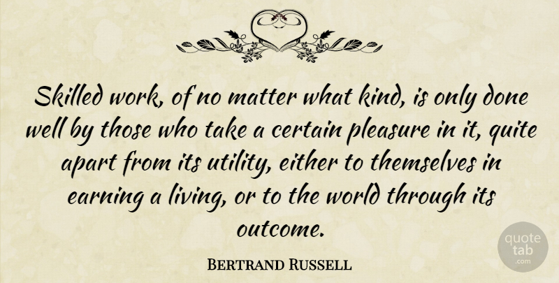 Bertrand Russell Quote About Work, Done, World: Skilled Work Of No Matter...