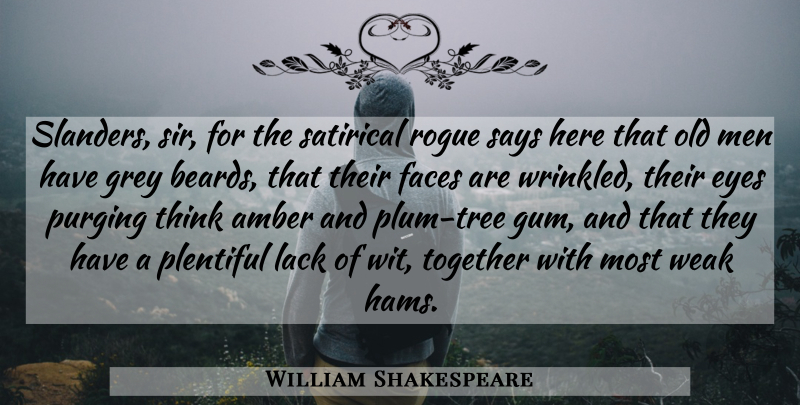 William Shakespeare Quote About Eye, Men, Thinking: Slanders Sir For The Satirical...