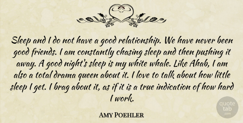 Amy Poehler Quote About Good Night, Queens, Drama: Sleep And I Do Not...