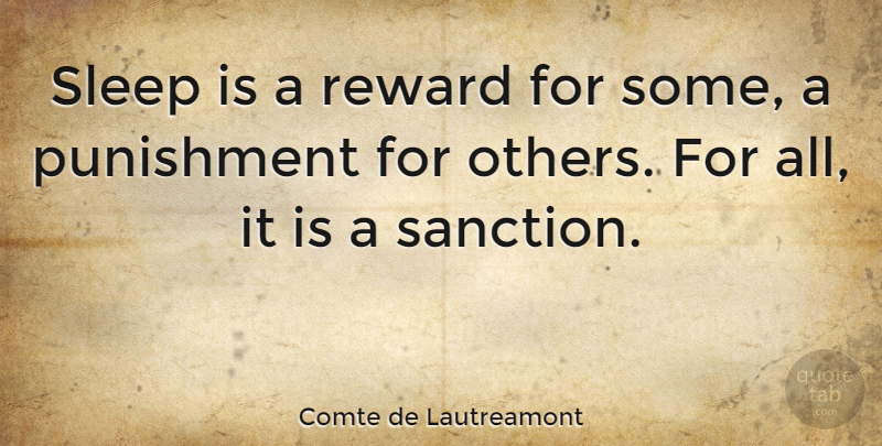 Comte de Lautreamont Quote About Punishment, Sleep: Sleep Is A Reward For...