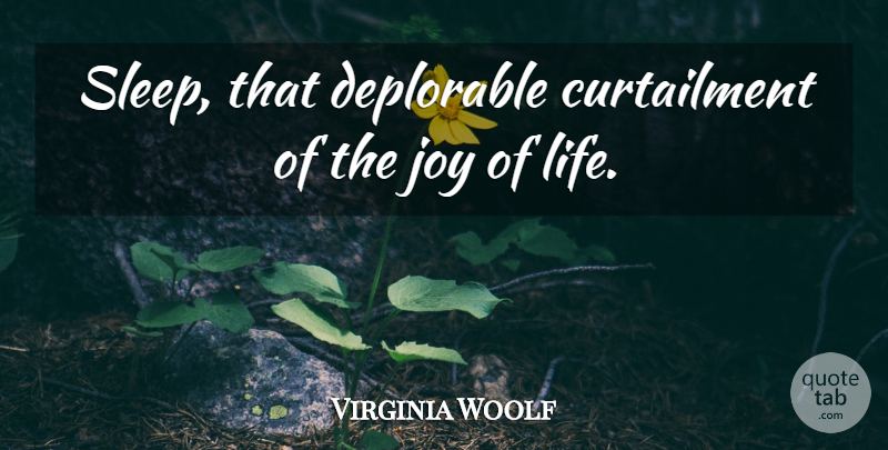Virginia Woolf Quote About Life, Sleep, Insomnia: Sleep That Deplorable Curtailment Of...