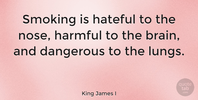 King James I Quote About Marijuana, Smoking, Brain: Smoking Is Hateful To The...