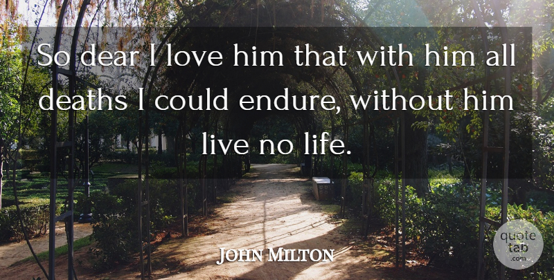 John Milton Quote About Dear, Deaths, Love: So Dear I Love Him...