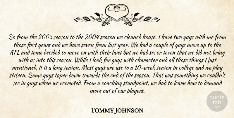 Tommy Johnson Quote About Bring, Character, Cleaned, Coaching, College: So From The 2003 Season...