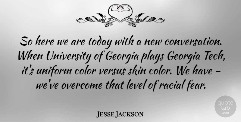 Jesse Jackson Quote About Technology, Skin Color, Play: So Here We Are Today...
