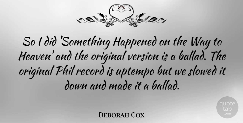 Deborah Cox Quote About Canadian Musician, Happened, Phil, Record: So I Did Something Happened...