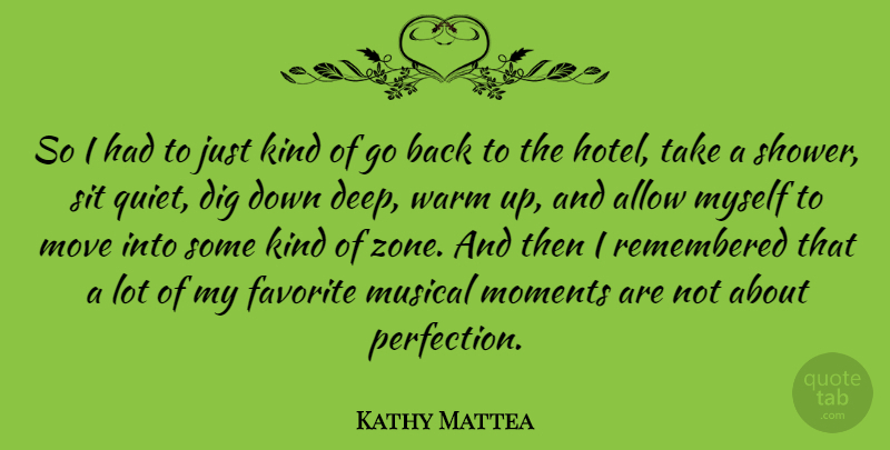 Kathy Mattea Quote About Allow, Dig, Favorite, Move, Musical: So I Had To Just...