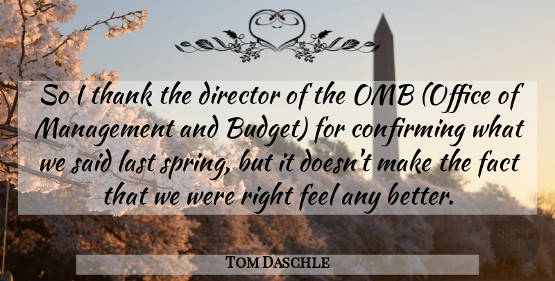 Tom Daschle Quote About Director, Fact, Last, Management, Thank: So I Thank The Director...