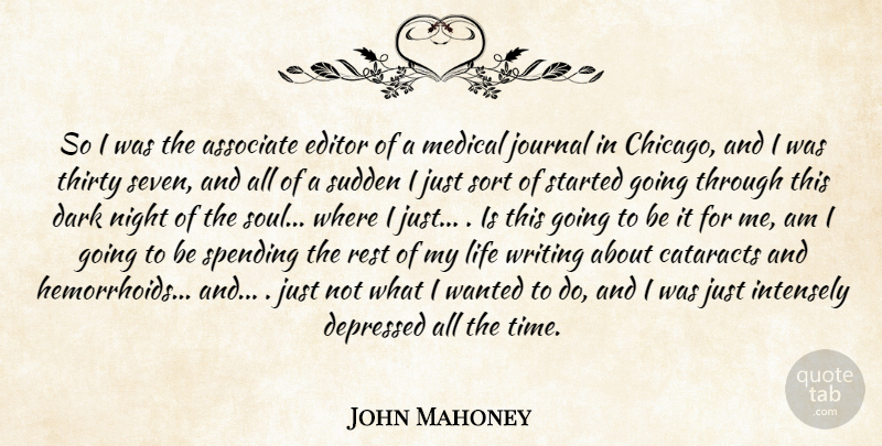 John Mahoney Quote About Associate, Dark, Depressed, Editor, Intensely: So I Was The Associate...