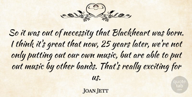 Joan Jett Quote About Thinking, Years, Able: So It Was Out Of...