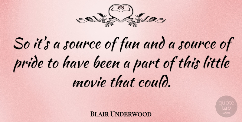 Blair Underwood Quote About Fun, Pride, Source: So Its A Source Of...