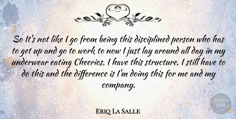 Eriq La Salle Quote About Difference, Lay, Underwear, Work: So Its Not Like I...