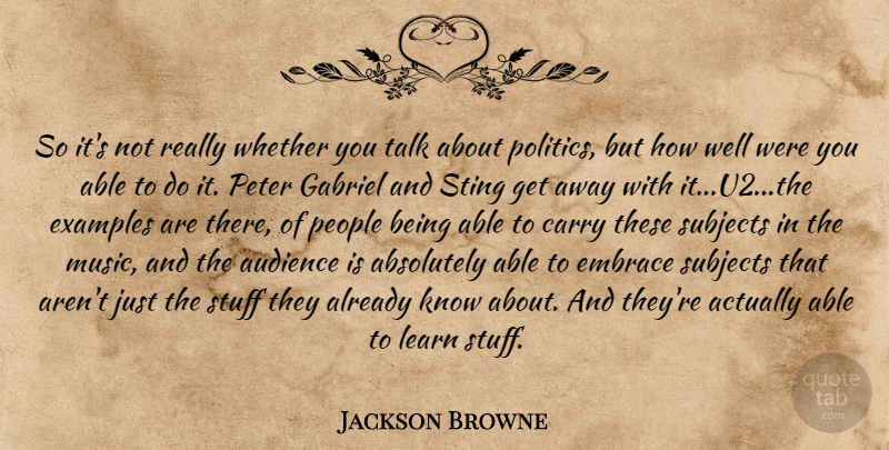 Jackson Browne Quote About Writing, People, Example: So Its Not Really Whether...