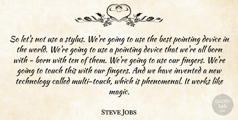 Steve Jobs Quote About Technology, Magic, Use: So Lets Not Use A...