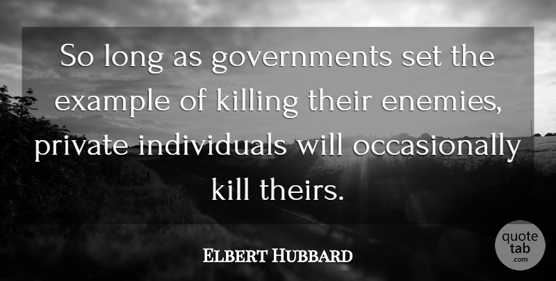 Elbert Hubbard Quote About Death, Peace, Government: So Long As Governments Set...