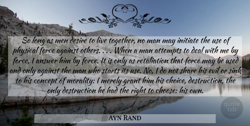 Ayn Rand Quote About Men, Evil, Long: So Long As Men Desire...