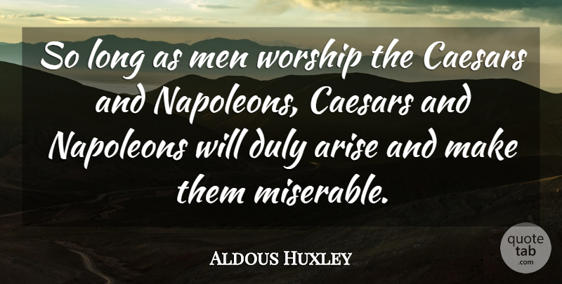 Aldous Huxley Quote About Men, Long, Political: So Long As Men Worship...