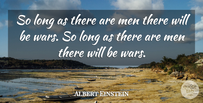Albert Einstein Quote About Men: So Long As There Are...