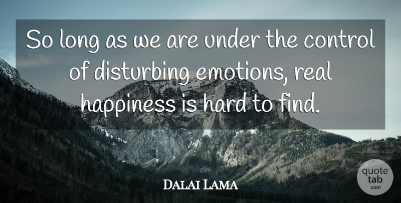 Dalai Lama Quote About Real, Long, Emotion: So Long As We Are...
