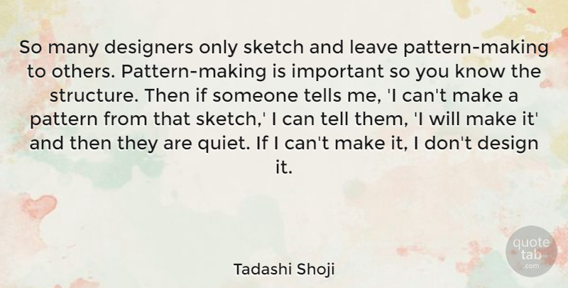 Tadashi Shoji Quote About Design, Designers, Leave, Pattern, Sketch: So Many Designers Only Sketch...