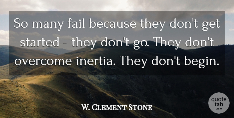 W. Clement Stone Quote About Inspirational, Failure, New Beginnings: So Many Fail Because They...