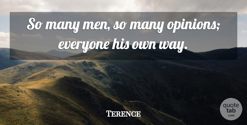 Terence Quote About undefined: So Many Men So Many...