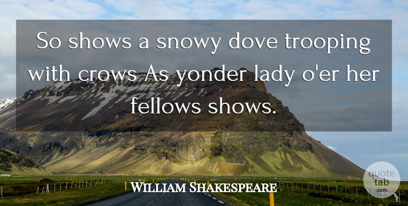 William Shakespeare Quote About Crow, True Beauty, Torches: So Shows A Snowy Dove...