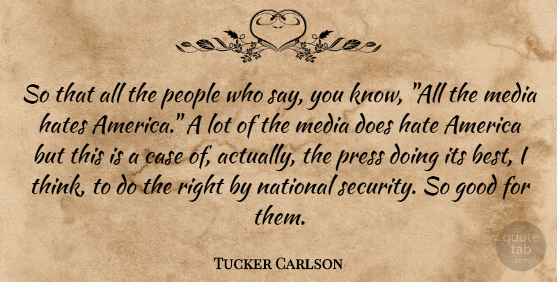 Tucker Carlson Quote About Hate, Thinking, Media: So That All The People...