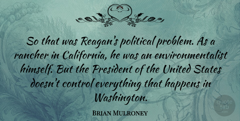 Brian Mulroney Quote About California, Political, President: So That Was Reagans Political...