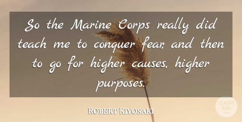 Robert Kiyosaki Quote About Marine, Purpose, Causes: So The Marine Corps Really...