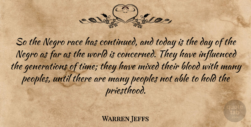 Warren Jeffs Quote About Today Is The Day, Blood, Race: So The Negro Race Has...