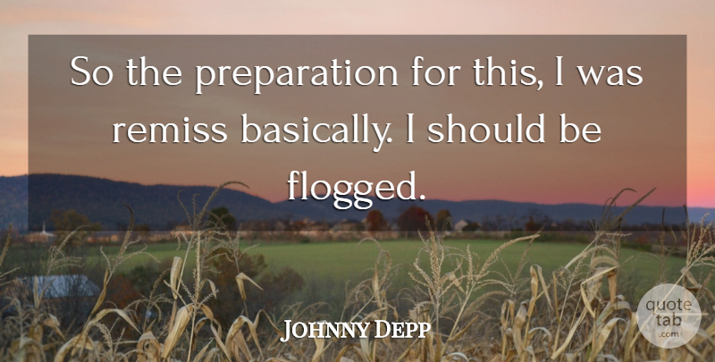 Johnny Depp Quote About undefined: So The Preparation For This...