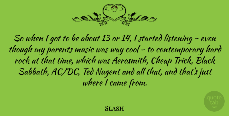 Slash Quote About Black, Came, Cheap, Cool, Hard: So When I Got To...