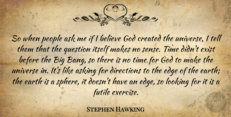 Stephen Hawking Quote About Believe, Exercise, People: So When People Ask Me...
