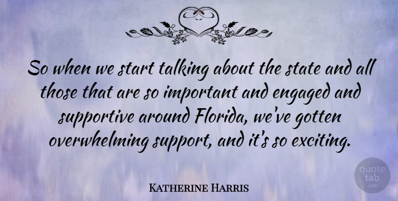 Katherine Harris Quote About Talking, Florida, Support: So When We Start Talking...