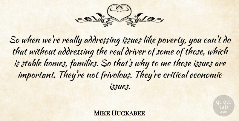 Mike Huckabee Quote About Real, Home, Issues: So When Were Really Addressing...