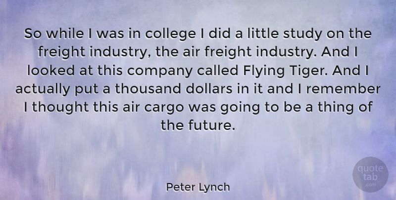 Peter Lynch Quote About College, Air, Flying: So While I Was In...
