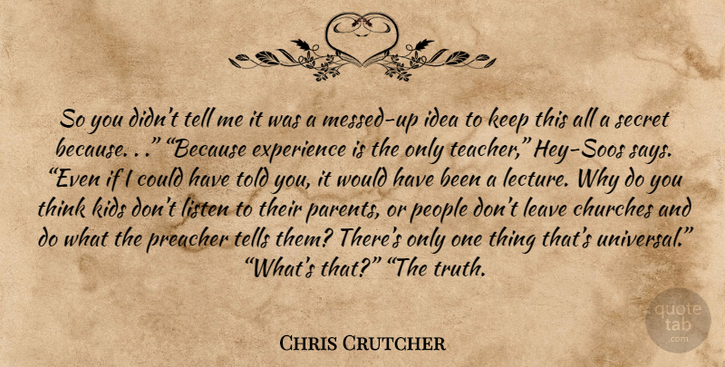 Chris Crutcher Quote About Teacher, Kids, Thinking: So You Didnt Tell Me...