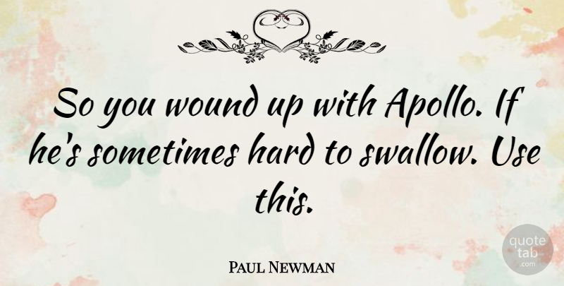 Paul Newman Quote About Hard, Scholars And Scholarship: So You Wound Up With...