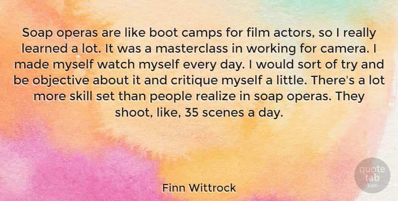 Finn Wittrock Quote About Boot, Critique, Learned, Objective, Operas: Soap Operas Are Like Boot...