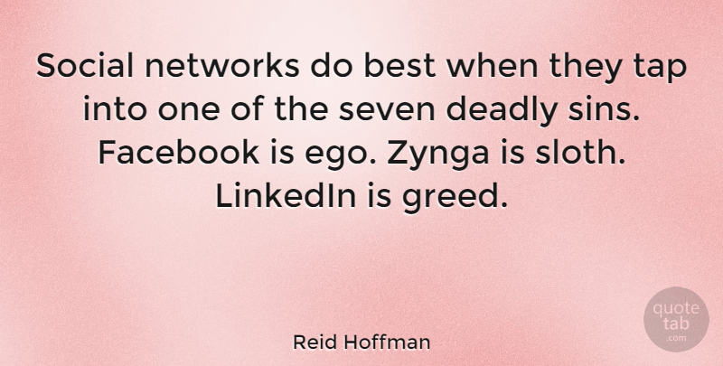 Reid Hoffman Quote About Greed, Ego, Sloth: Social Networks Do Best When...