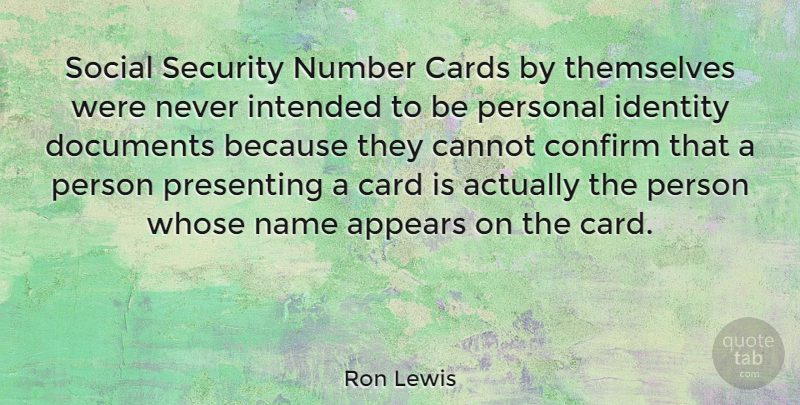 Ron Lewis Quote About Appears, Cannot, Confirm, Documents, Intended: Social Security Number Cards By...