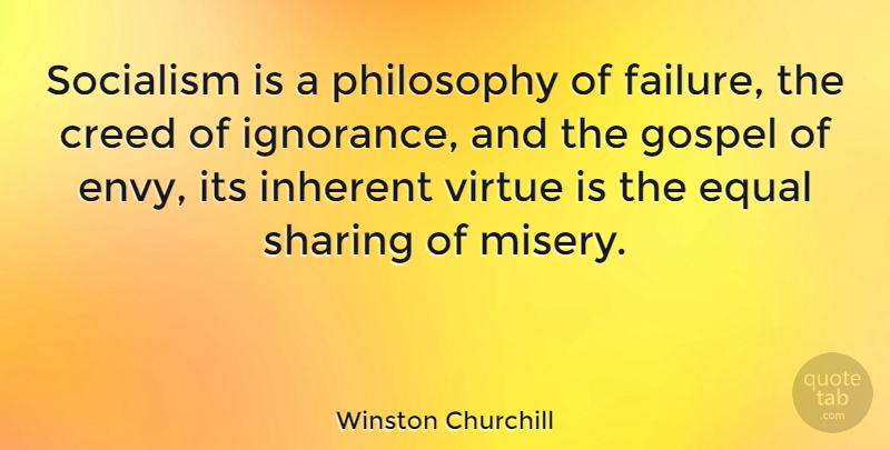Winston Churchill Quote About Philosophy, Ignorance, Democratic Socialism: Socialism Is A Philosophy Of...